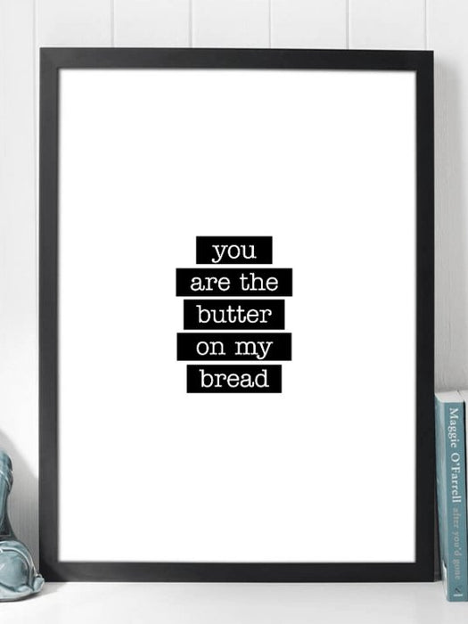 You Are The Butter on My Bread - Søt plakat - Plakatbar.no