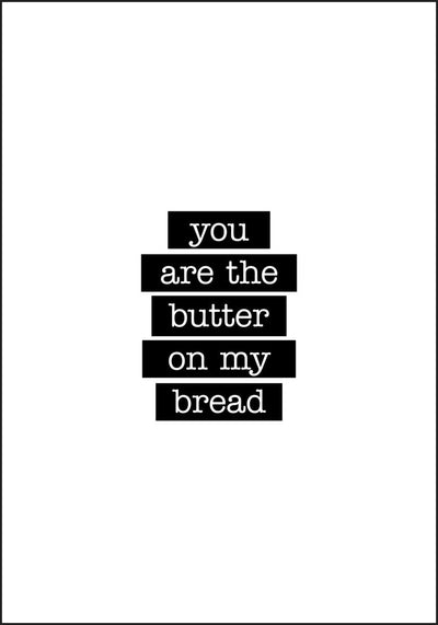 You Are The Butter on My Bread - Søt plakat - Plakatbar.no
